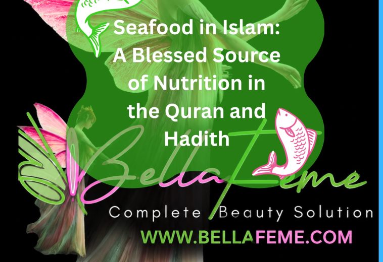 Seafood in Islam: A Blessed Source of Nutrition in the Quran and Hadith